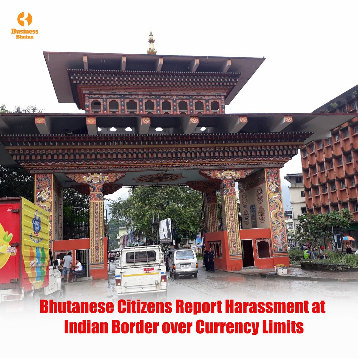 Bhutanese Citizens Report Harassment at Indian Border over Currency Limits