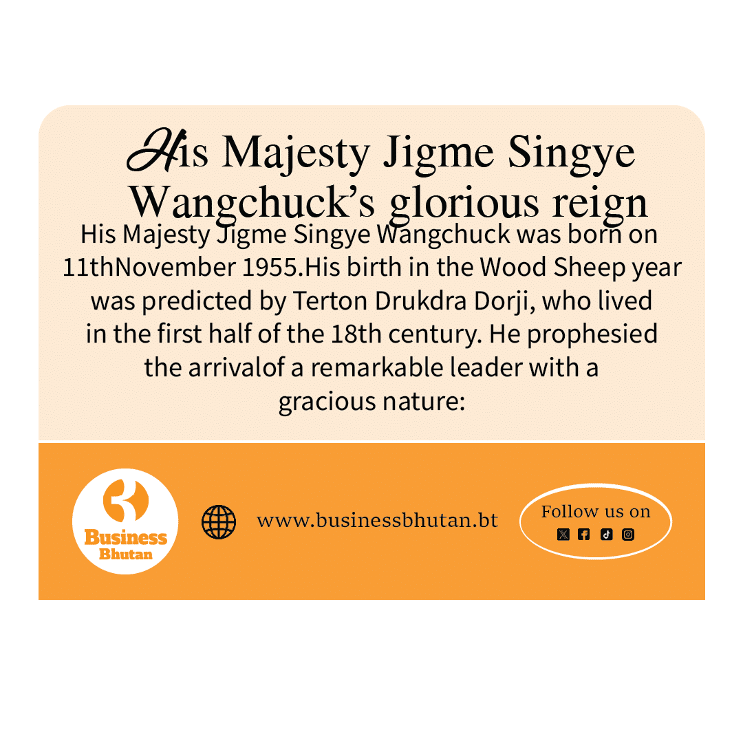 His Majesty Jigme Singye Wangchuck’s glorious reign
