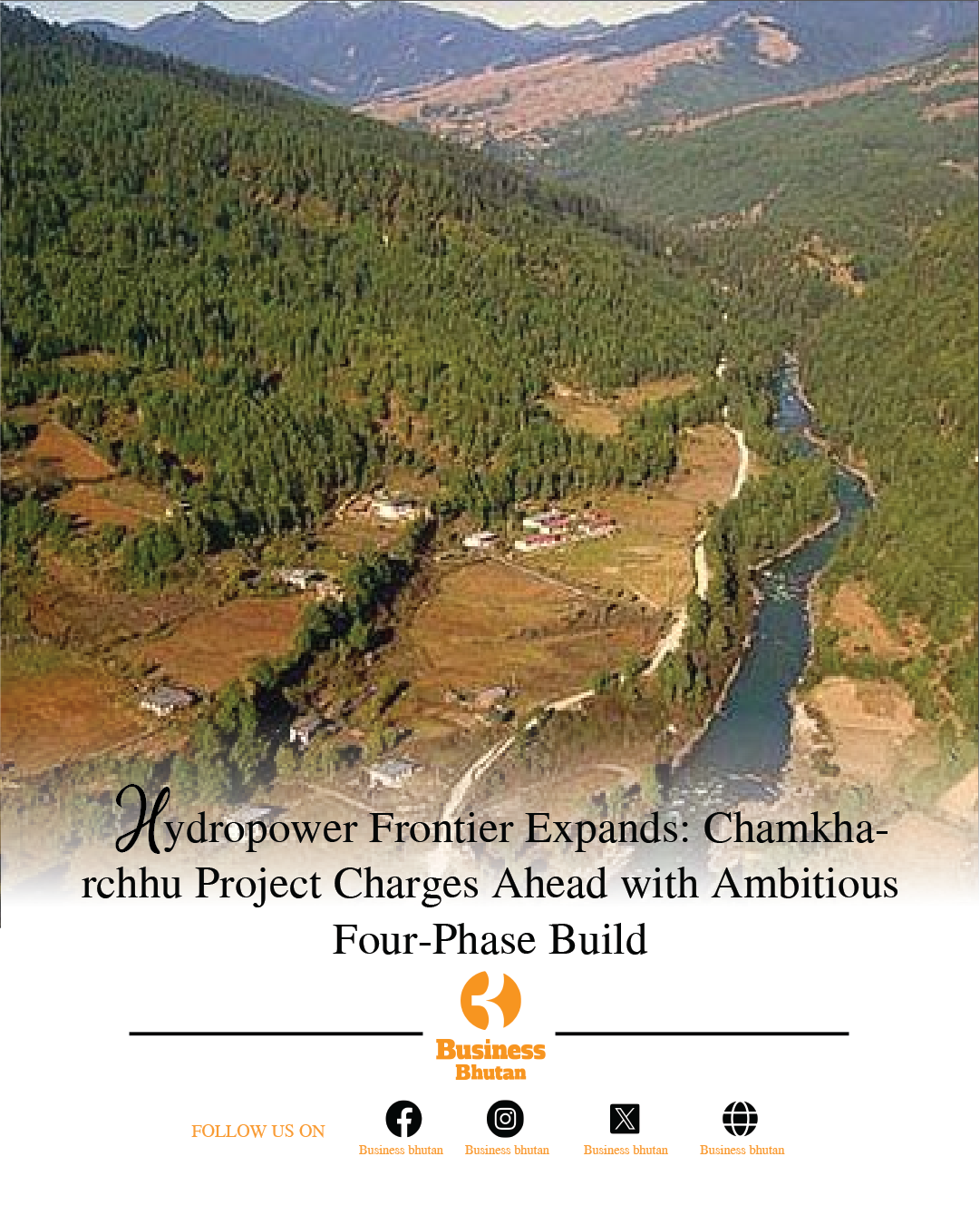 Hydropower Frontier Expands: Chamkharchhu Project Charges Ahead with Ambitious Four-Phase Build