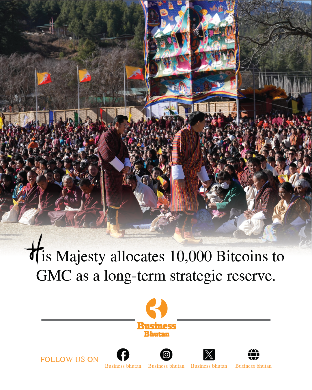 His Majesty allocates 10,000 Bitcoins to GMC as a long-term strategic reserve.